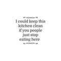 Vinyl Wall Art Decal - I Could Keep This Kitchen Clean - Trendy Funny Sarcastic Joke Quote Sticker For Home Living Room Kitchen Dining Room Restaurant Coffee Shop Storefront Decor 1