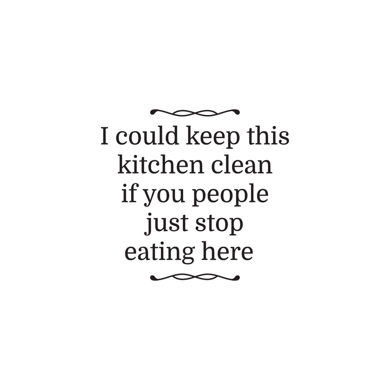 Vinyl Wall Art Decal - I Could Keep This Kitchen Clean - 20" x 22" - Trendy Funny Sarcastic Joke Quote Sticker For Home Living Room Kitchen Dining Room Restaurant Coffee Shop Storefront Decor 1