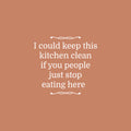 Vinyl Wall Art Decal - I Could Keep This Kitchen Clean - 20" x 22" - Trendy Funny Sarcastic Joke Quote Sticker For Home Living Room Kitchen Dining Room Restaurant Coffee Shop Storefront Decor 1
