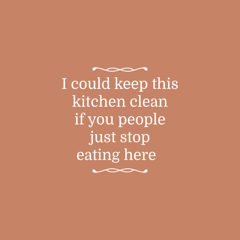 Vinyl Wall Art Decal - I Could Keep This Kitchen Clean - 20" x 22" - Trendy Funny Sarcastic Joke Quote Sticker For Home Living Room Kitchen Dining Room Restaurant Coffee Shop Storefront Decor 1
