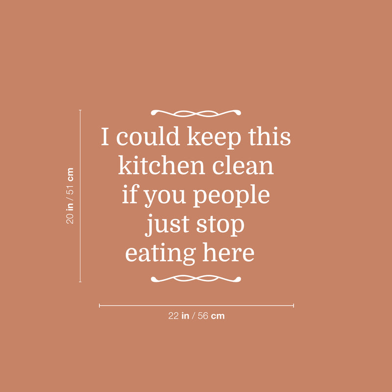 Vinyl Wall Art Decal - I Could Keep This Kitchen Clean - 20" x 22" - Trendy Funny Sarcastic Joke Quote Sticker For Home Living Room Kitchen Dining Room Restaurant Coffee Shop Storefront Decor 4