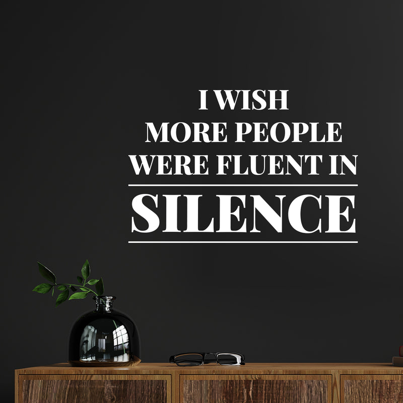Vinyl Wall Art Decal - I Wish More People Were Fluent In Silence - 11" x 7" - Trendy Joke Funny Sarcastic Quote Sticker For Home Living Room Office Coffee Shop Storefront Humor Decor 2
