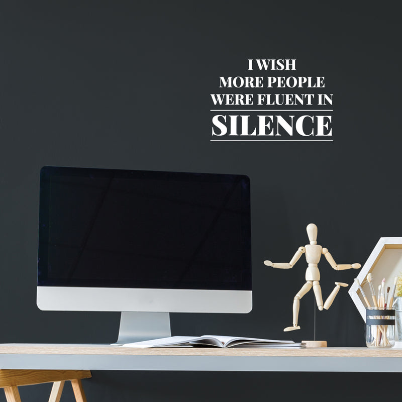 Vinyl Wall Art Decal - I Wish More People Were Fluent In Silence - 11" x 7" - Trendy Joke Funny Sarcastic Quote Sticker For Home Living Room Office Coffee Shop Storefront Humor Decor 3