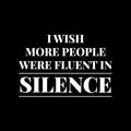 Vinyl Wall Art Decal - I Wish More People Were Fluent In Silence - 11" x 7" - Trendy Joke Funny Sarcastic Quote Sticker For Home Living Room Office Coffee Shop Storefront Humor Decor 1