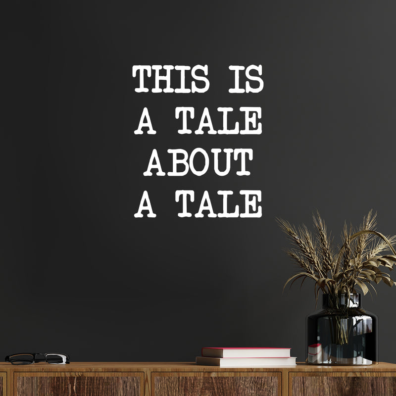 Vinyl Wall Art Decal - This Is A Tale About A Tale - Modern Lovely Inspiring Positive Life Quote Sticker For Home Bedroom Closet Living Room Office Coffee Shop Decor 1