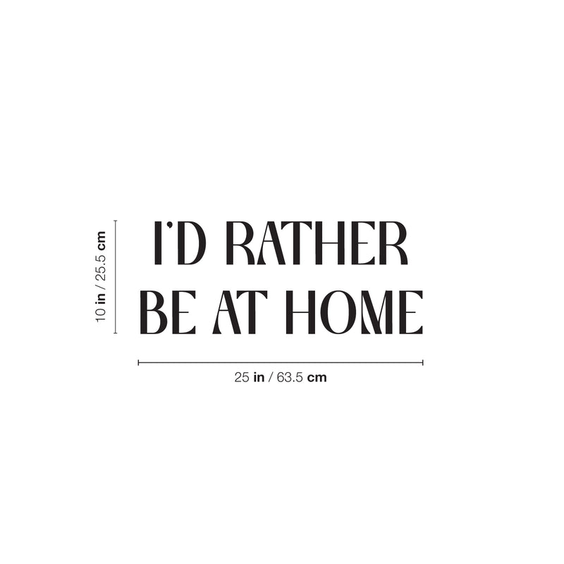 Vinyl Wall Art Decal - I'd Rather Be At Home - 10" x 25" - Trendy Motivating Fun Positive Quote Sticker For Playground Playroom Gym Yoga Ballet Classes School Office Coffee Shop Decor 4