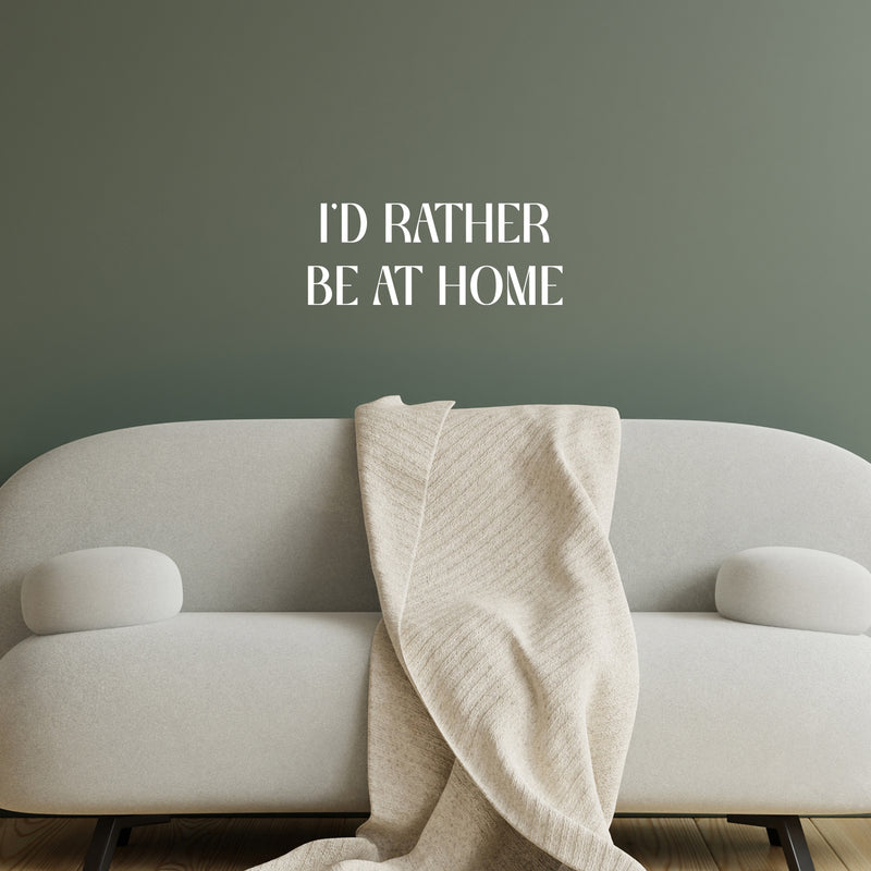 Vinyl Wall Art Decal - I'd Rather Be At Home - Trendy Motivating Fun Positive Quote Sticker For Playground Playroom Gym Yoga Ballet Classes School Office Coffee Shop Decor 5