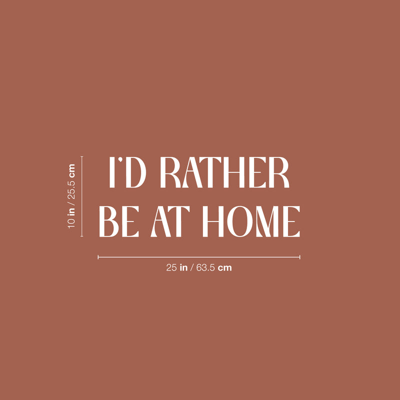 Vinyl Wall Art Decal - I'd Rather Be At Home - 10" x 25" - Trendy Motivating Fun Positive Quote Sticker For Playground Playroom Gym Yoga Ballet Classes School Office Coffee Shop Decor 4