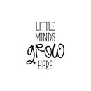 Vinyl Wall Art Decal - Little Minds Grow Here - Modern Inspirational Cute Design Quote Sticker For Children Bedroom Home Baby Nursery Daycare Kids Room Decor 2