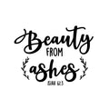 Vinyl Wall Art Decal - Beauty From Ashes Isiah 61:3 - Modern Inspirational Spiritual Religious Quote Sticker For Home Office Church Living Room Bedroom Decor 1