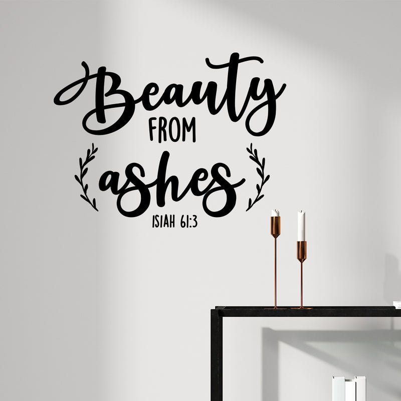 Vinyl Wall Art Decal - Beauty From Ashes Isiah 61:3 - 11" x 15" - Modern Inspirational Spiritual Religious Quote Sticker For Home Office Church Living Room Bedroom Decor 2