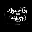 Vinyl Wall Art Decal - Beauty From Ashes Isiah 61:3 - 11" x 15" - Modern Inspirational Spiritual Religious Quote Sticker For Home Office Church Living Room Bedroom Decor 4