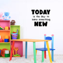 Vinyl Wall Art Decal - Today Is The Day To Learn Something New - 13" x 15" - Trendy Inspirational Sticker For Children Bedroom Home Baby Nursery Daycare Kids Room Decor 2
