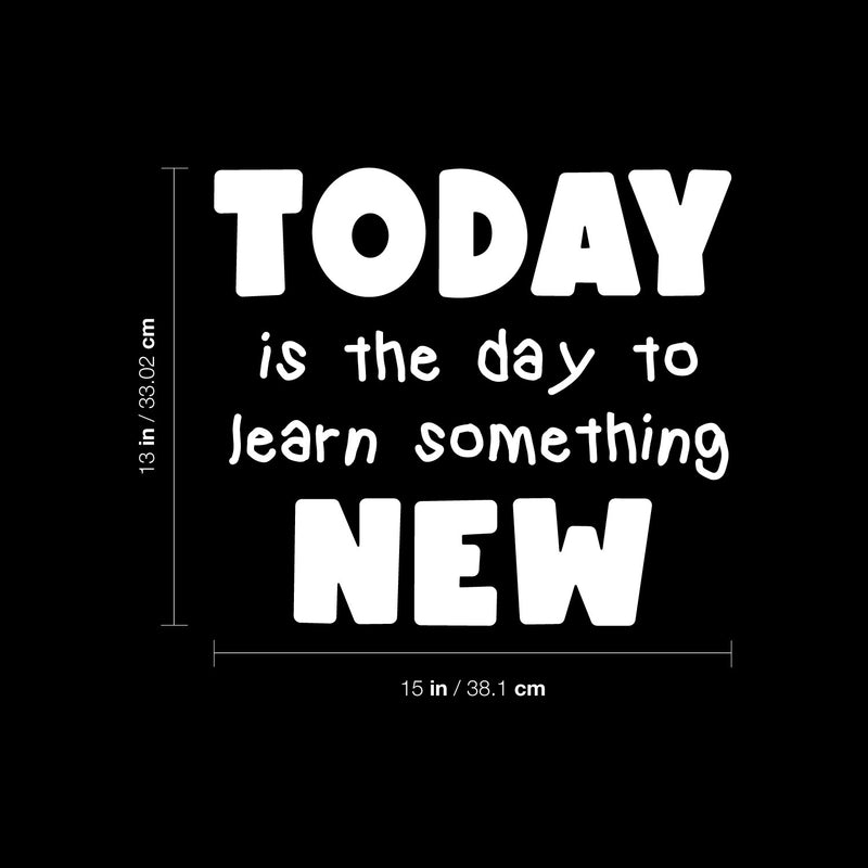 Vinyl Wall Art Decal - Today Is The Day To Learn Something New - 13" x 15" - Trendy Inspirational Sticker For Children Bedroom Home Baby Nursery Daycare Kids Room Decor 4