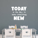 Vinyl Wall Art Decal - Today Is The Day To Learn Something New - 13" x 15" - Trendy Inspirational Sticker For Children Bedroom Home Baby Nursery Daycare Kids Room Decor 2