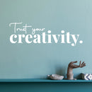 Vinyl Wall Art Decal - Trust Your Creativity - 24.5" x 8" - Trendy Inspirational Positive Quote Sticker For Home Kids Bedroom Playroom School Classroom Office Coffee Shop Decor 2